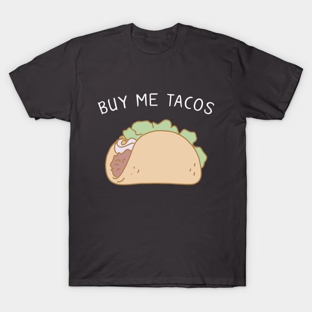 Buy Me Tacos T-Shirt by bluecrown